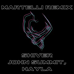 Shiver - John Summit, Hayla (Martelli Remix)