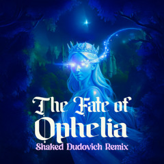 Taylor Swift - The Fate Of Ophelia (Shaked Dudovich Remix)