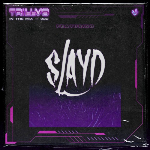 TRILLVO In The Mix 022: SLAYD