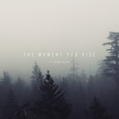 The Moment You Rise