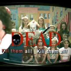 DEAD -  Kill Them All Remix