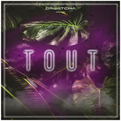 Dawatcha - Tout