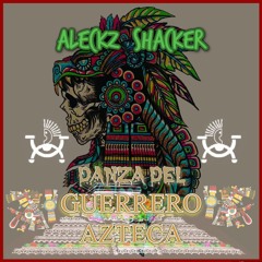 ALECKZ SHACKER - DANZA DEL GUERRERO AZTECA (TRIBAL PREHISPANICO)