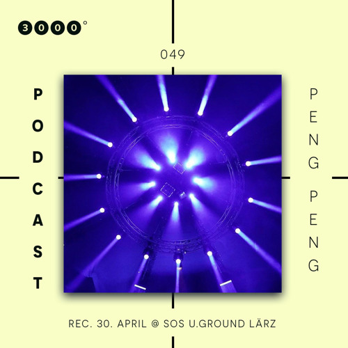 3000Grad Podcast No. 49 by Peng Peng (Rec. 30.04.2022 SOS U.Ground Lärz)