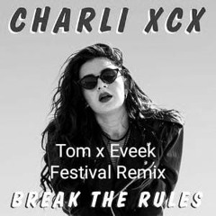 Charli XCX - Break the Rules (TOM x Eveek Festival Remix)