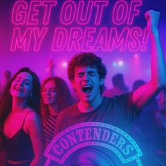 Get out of my dreams!