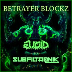 EVOID VS SUBFILTRONIK - BETRAYER BLOCKZ (FREE DOWNLOAD)