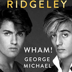 [GET] EPUB 📰 Wham!, George Michael and Me: A Memoir by  Andrew Ridgeley EPUB KINDLE