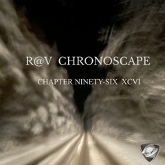 R@V - ChronoScape Chapter Ninety-Six XCVI