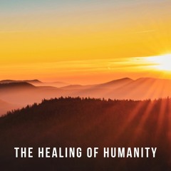 The Healing Of Humanity (feat. Poet Micaela Lauren)