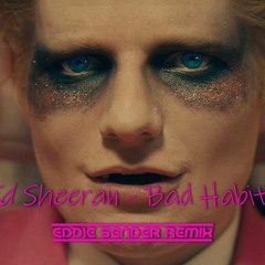 Ed Sheeran - Bad Habits (Eddie Sender Dub Remix) [VIDEO AND WAV DOWNLOAD]