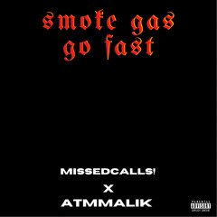 Smoke Gas Go Fast (Ft. ATM MALIK)