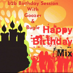 b2b Birthday Session by Goozer & DJ Bugle