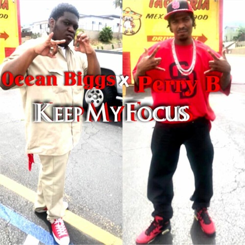 Keep My Focus By Ocean Biggs x Perry B