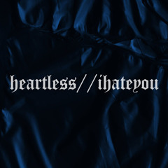 heartless//ihateyou