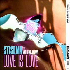 Stisema - Love Is Love (feat. Willemijn May)