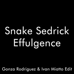 Free Download - Snake Sedrick - Effulgence (Gonza Rodriguez & Ivan Miatto Edit)