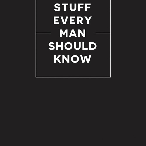 READ EBOOK Stuff Every Man Should Know (Stuff You Should Know)