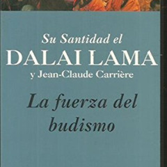Access EPUB 💝 La Fuerza del Budismo by  Carriere Jean-Claude Lama Dalai &  Dalai Lam