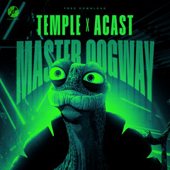 TEMPLE x ACAST - MASTER OOGWAY (FREE DL)
