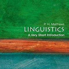 READ [EPUB KINDLE PDF EBOOK] Linguistics: A Very Short Introduction by  P. H. Matthews 📤
