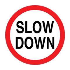 Slow Down