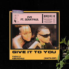 Give It To You - Fadille & Kidd Royale Shatta Edit