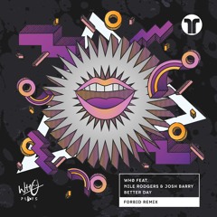 Wh0 - Better Day (feat. Nile Rodgers & Josh Barry) [FORBID REMIX]