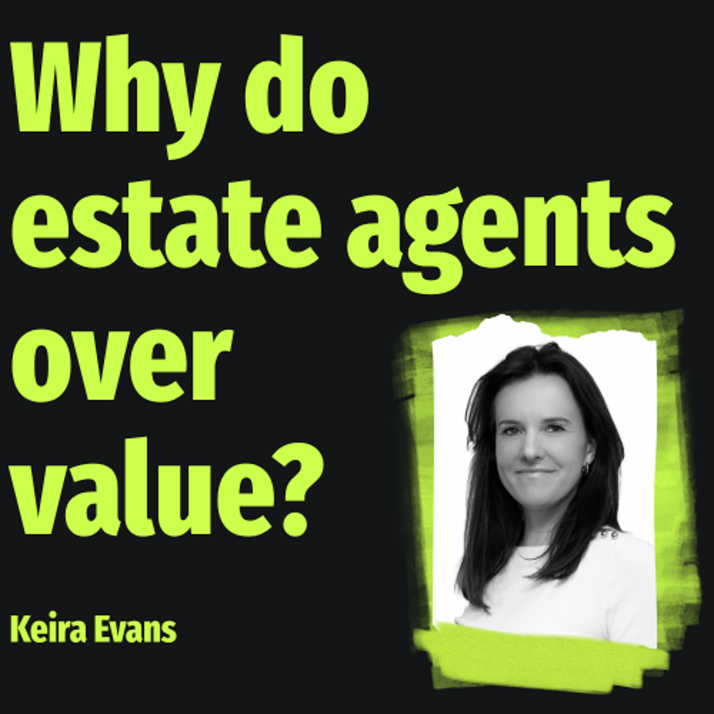 Why do estate agents over value? - Ep. 2542