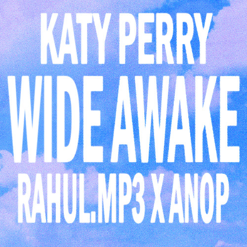 Katy Perry - Wide Awake (Rahul.mp3 x Anop Remix)
