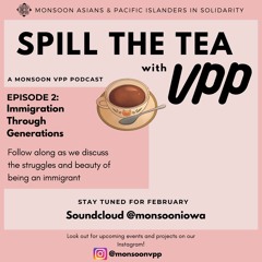 Spill The Tea with VPP Ep. 2: Immigration Through the Generations