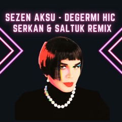 Sezen Aksu - Değermi Hiç  (Serkan & Saltuk Remix)