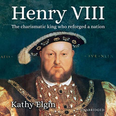 [READ] PDF 📤 Henry VIII: The Charismatic King Who Reforged a Nation by  Kathy Elgin,