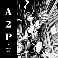 A2P (w. DOVA, G!G)