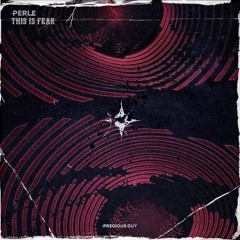 PERLE - THIS IS FEAR  (original mix) / FREE DL