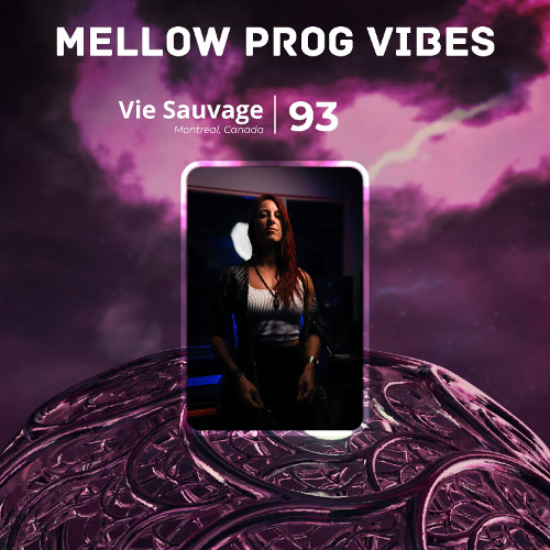 Mellow Prog Vibes 93 – Vie Sauvage (Montréal, Canada)