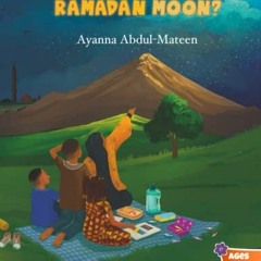 [View] EBOOK EPUB KINDLE PDF Do You Know the Ramadan Moon? by  Ayanna Abdul-Mateen 📍