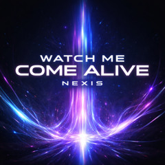 watch me come alive