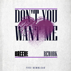 Don't You Want Me (Breeve Rework) [FREE DOWNLOAD]