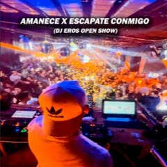 Amanece x Escapate Conmigo (DJ Eros Open Show) | Free Download 🔥