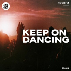 Roobinz - Keep On Dancing [Source]