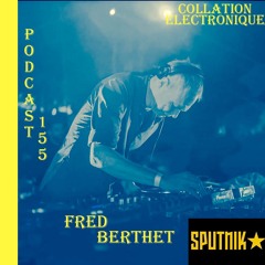Fred Berthet / Sputnik Annabel / Collation Electronique Podcast 155 (Continuous Mix)