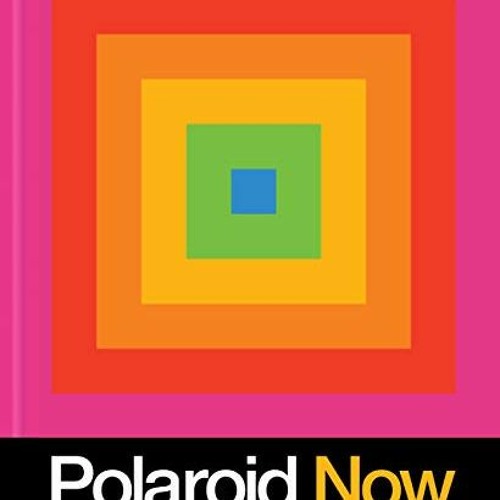 [FREE] KINDLE 📭 Polaroid Now: The History and Future of Polaroid Photography by  Ste