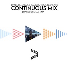 DANTE REED GOES TO VIDCON 5 YEARS CONTINUOUS MIX [HARDCORE EDITION]