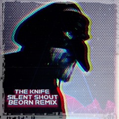 The Knife - Silent Shout - BEORN remix