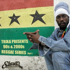 TRIXA PRESENTS 90s & 2000s REGGAE SERIES (PART 1)