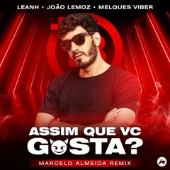 Leanh, João Lemoz & Melques Viber - Assim Que C Gosta (Marcelo Almeida 'Pepper' Remix)