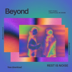 Daft Punk - Beyond (Rest Is Noise Unofficial Rework) [FREE DOWNLOAD]
