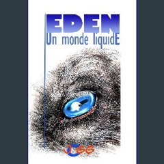 [PDF] eBOOK Read 📚 Eden -Un monde liquide.: La vie de Jésus Stopland sera bouleversée mais il ne l