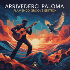Arrivederci Paloma – Flamenco Groove Edition